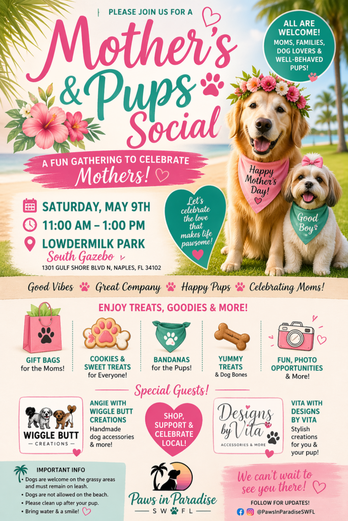 Celebrate Mother’s Day Weekend at Our Paws & Petals: Mother’s & Pup Social in Naples, FL